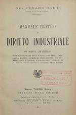 Manuale pratico di Diritto Industriale. In ordine alfabetico sulle disposizioni dei codici e delle altre leggi e regolamenti relativi all'esercizio delle industrie, con brevi illustrazioni di dottrina e giurisprudenza, corredato da un copioso indice