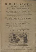 Biblia sacra vulgatæ editionis Sixti V. & Clementis VIII. Pontif. Max. Aucto ritate recognita, versiculis distincta una cum selectis annotationibus.... Auctore Jo. Baptista Du Hamel... accedunt libelli duo ab eruditissimo viro Francisco Luca Brugensi