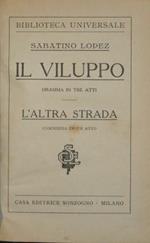 Il viluppo - L'altra strada Il principe azzurro - Gelsomina. Dramma in tre atti - Commedia in un atto Commedia in tre atti - Commedia in un atto