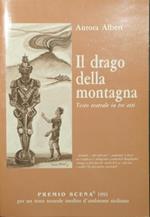 drago della montagna. Testo teatrale in tre atti Il