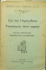 Ciò che l'agricoltore veterinario deve sapere. Piccolo prontuario terapeutico-veterinario