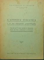 attività vulcanica e le sue conseguenze geomorfologiche. Appunti per il Corso speciale di Geografia tenuto dal Prof. Arrigo Lorenzi L'