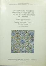 Catalogo dei periodici delle Biblioteche Riunite Civica e A. Ursino Recupero di Catania. Primo aggiornamento. Periodici dei secoli XVII-XX. Avvisi a stampa