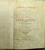 L' ardenza e tenacità dell'impegno di Palermo, nel contendere a Catania la gloria di aver dato alla luce la regina delle vergini, e martiri siciliane Sant'Agata. Dimostrate dell'intutto vane, ed insussistenti, in vigor degli stessi principj, e dottr