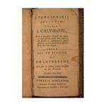I pregiudizii legittimi contro i calvinisti, dove si dimostra che quel che appare nell'esterno della loro societa, da diritto di condannarla senza entrare in una particolare discussione dei loro dogmi. Opera del fu signor di Chanteresme. Ora per la p