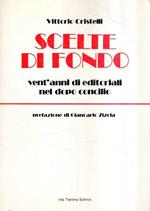 Scelte Di Fondo - Vent'Anni Di Editoriali Nel Dopo Concilio