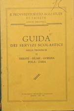 Guida dei servizi scolastici nelle provincie di Trieste - Fiume - Gorizia - Pola - Zara