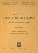 Codice della Regione Siciliana. Giurisprudenza costituzionale. Terzo supplemento, aggiornato al 31 dicembre 1972