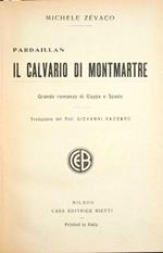 Pardaillan. Il calvario di Montmartre. Grande romanzo di cappa e spada