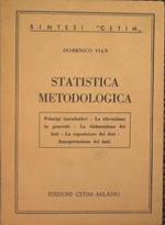 Statistica metodologica. Principi introduttivi. la rilevazione in generale. la elaborazione dei dati. interpretazione dei dati