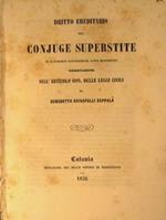 Dritto ereditario del Conjuge superstite. Se si conservi contraendosi altro matrimonio. Osservazioni sull'articolo 689 delle leggi civili