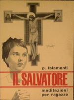 Il salvatore. meditazioni per ragazze