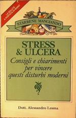 Stress & ulcera. Consigli e chiarimenti per vincere questi disturbi moderni