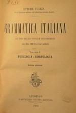 Grammatica italiana. Volume I Fonologia - morfologia. Ad uso delle scuole secondarie