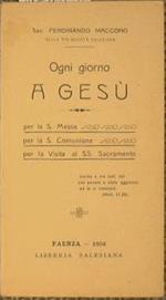 Ogni giorno a Gesù. Per la S.Messa - Per la Comunione - Per la Visita al SS. Sacramento