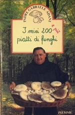 I miei 200 e più piatti di funghi