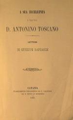 Lettera di Giuseppe Rapisardi. A sua eccellenza il Signor Dottor. D. Antonio Toscano