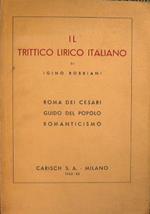 Il Trittico Lirico Italiano. Roma dei Cesari,Guido del Popolo,Romanticismo