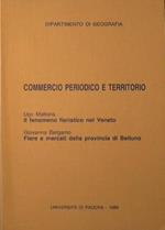 Commercio periodico e territorio. Ugo Mattana Il fenomeno firristico nel Veneto. Giovanna Bergamo Fiere e Mercati della Provincia di Belluno