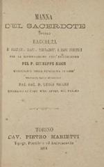 Manna del sacerdote. Ovvero raccolta di orazioni, esami, meditazioni, e soavi industrie per la santificazione dell'ecclesiastico