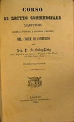 Corso di diritto commerciale marittimo giusta i principi e secondo l'ordine del codice di commercio P.S. Bulay-Paty