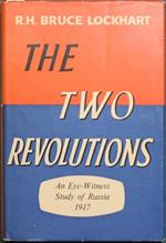 The two revolutions. An eye-witness study of Russia 1917
