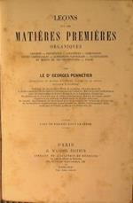 Lecons sur les Matières Premières Organiques. Origines, provenance, caracteres, composition, sortes commerciales, alterations naturelles, falsifications et moyen de les reconnaitres, usages