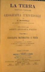 La Terra. Trattato popolare di Geografia Universale. VOLUME I Geografia Matematica e Fisica. Opera dedicata alla Società Geografica Italiana