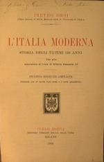 L' Italia moderna. Storia degli ultimi 150 anni. Fino all'assunzione al trono di Vittorio Emanuele III