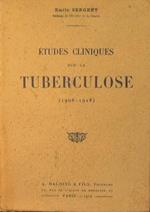 Etudes Cliniques sur la Tuberculose (1908 -1918 )