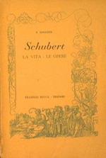 Schubert. La vita. Le opere