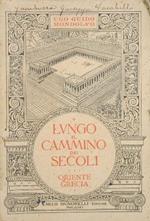 Lungo il cammino dei secoli. Vol. I: Oriente e Grecia. Lezioni e letture di storia per i Ginnasi Inferiori e le Scuole Complementari