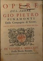 Opere del Padre Gio. Pietro Pinamonti della Compagnia di Gesù Con un breve ragguaglio della sua vita