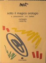 Sotto il magico orologio. Carteggio 1935 - 74