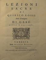 Lezioni Sacre Di Quirico Rossi Della Compagnia Di Gesu. Divise in Due Parti