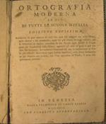 Ortografia moderna ad uso di tutte le scuole d'Italia. Edizione novissima accresciuta di gran numero di voci che sono del maggior uso nelle lettere, nelle scienze e nel commercio,