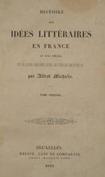 Histoire des idées littéraires en France au XIX siècle. Et de leurs origines dans les siècles antérieurs