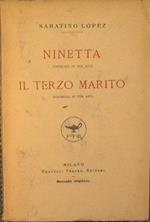 Ninetta (commedia in tre atti). Il terzo marito (commedia in tre atti)