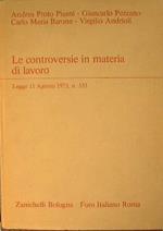 Le controversie in materia di lavoro. Legge 11 Agosto 1973, N. 533