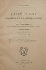 Dell'imputabilità secondo gli articoli 44, 45, 46, 47 e 48 del Codice penale italiano. Studio teorico-pratico in rapporto alle principali questioni di diritto e procedura penale e di psichiatria