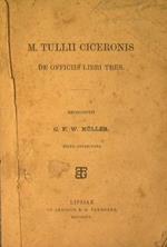 M.Tullii Ciceronis. De officiis libri tres