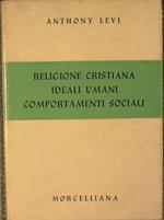 Religione cristiana ideali umani comportamenti sociali. Presentazione della dotrina cristiana in rapporto al significato religioso dei modelli umani di condotta