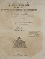 I Sei codici annotati. Vol. I Codice civile. Di tutte le decisioni, e disposizioni interpretative, modificative ed applicative sino all'anno corrente con rinvio alle principali raccolte di giurisprudenza