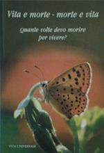 Vita e morte. morte e vita. Quante volte devo morire per vivere?