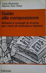 Guida alla composizione. Schemi e consigli di ricerca per I temi di letteratura italiana
