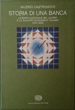 Storia di una banca. La Banca Nazionale del Lavoro e lo sviluppo economico italiano (1913-1983)