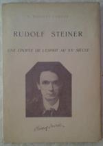 Rudolf steiner. Une épopée de l'esprit au xx siécle