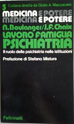 Lavoro famiglia psichiatria. Il ruolo della psichiatria nelle istituzioni. Prefazione di mistura stefano. Traduzione di crescini lidia