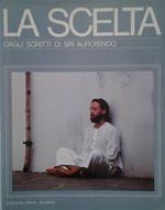 La scelta. Dagli scritti di sri aurobindo