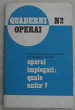 Operai impiegati: quale unità. Quaderni operai n. 2